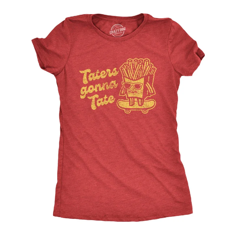 Taters Gonna Tate Women's T Shirt